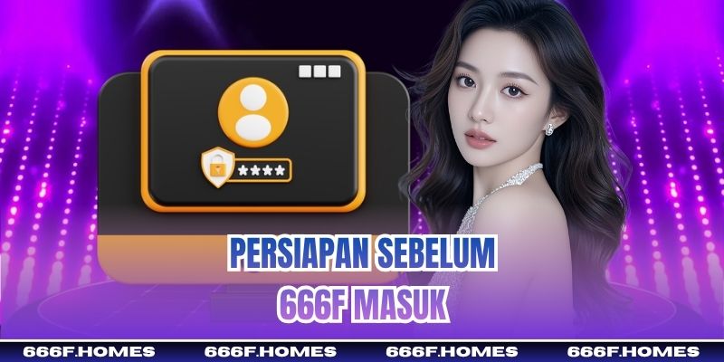 Persiapan Sebelum 666f Masuk