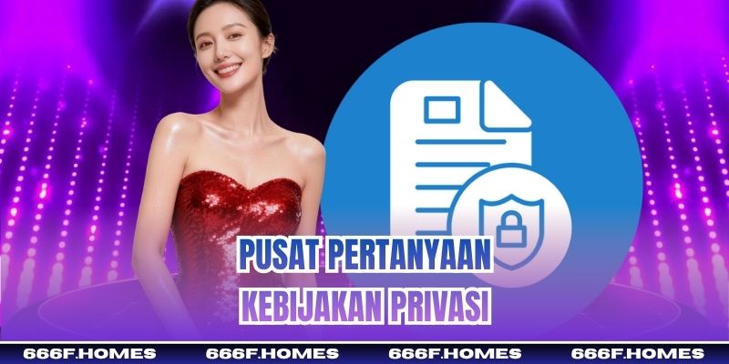 Pusat Pertanyaan Kebijakan Privasi